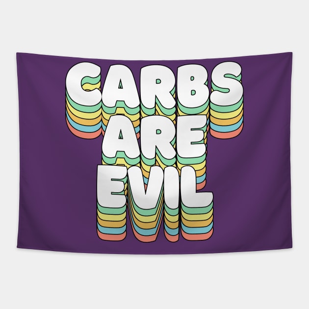 Carbs Are Evil - Funny Awesome Carbs Slogan Tapestry by DankFutura