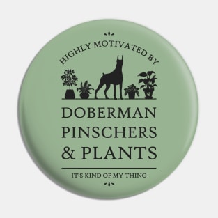 Highly Motivated by Doberman Pinschers and Plants Pin