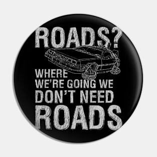 Where We're Going We Don't Need Roads Vintage Pin