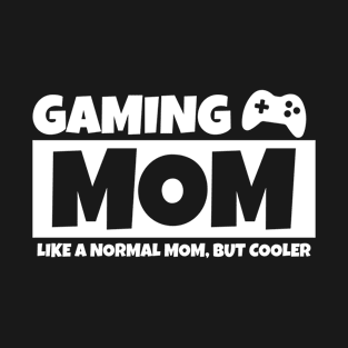 Gaming Mom Funny Mother's Day Gamer Mom Life T-Shirt