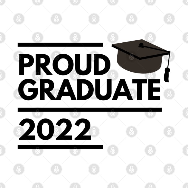 Proud Graduate 2022. Simple Typography Black Graduation 2022 Design With Graduation Cap. by That Cheeky Tee