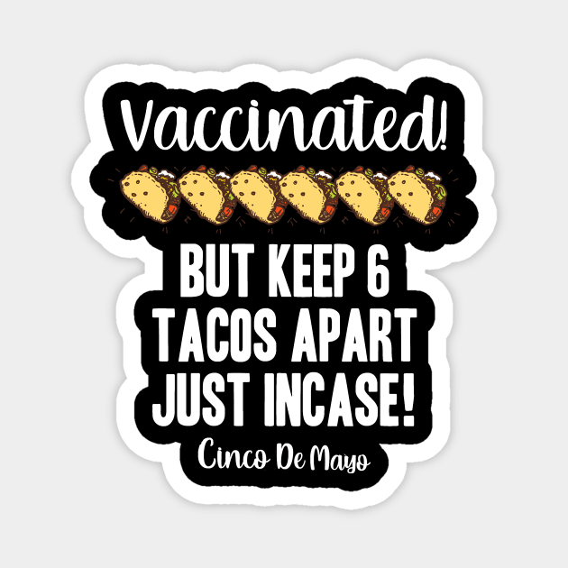 Vaccinated Cinco De Mayo 2021 Taco Pun Magnet by BethTheKilljoy