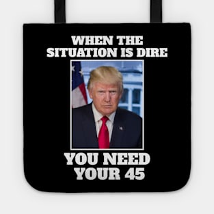 When the situation is dire you need your 45 Tote