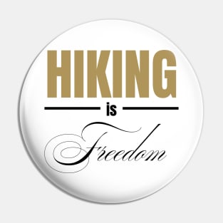 HIKING IS Freedom | Minimal Text Aesthetic Streetwear Unisex Design for Fitness/Athletes/Hikers | Shirt, Hoodie, Coffee Mug, Mug, Apparel, Sticker, Gift, Pins, Totes, Magnets, Pillows Pin