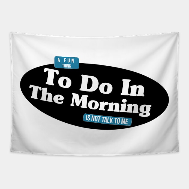 A Fun Thing To Do In the Morning Is Not Talk To Me Tapestry by Officail STORE