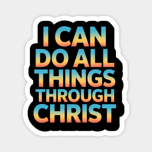 I Can Do All Things Through Christ Christian Gift Magnet