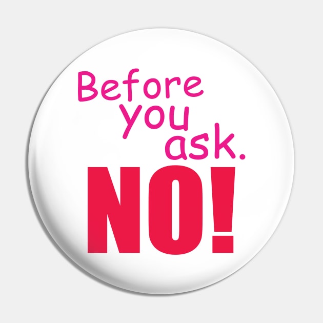 Before you ask. No! Pin by SpassmitShirts