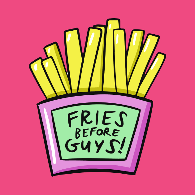 Fries Before Guys by RainbowAndJackson