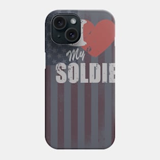 I Love My Soldier Phone Case