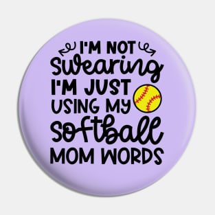 I’m Not Swearing I’m Just Using My Softball Mom Words Funny Pin