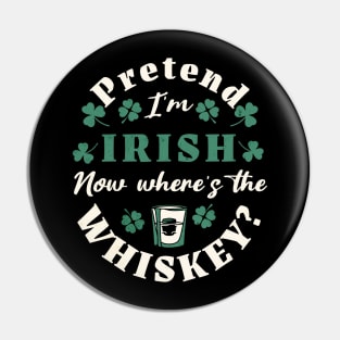 Pretent I'm Irish Pin