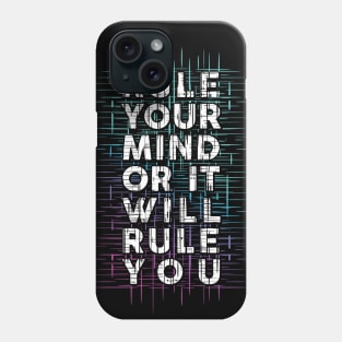 Rule Your Mind Or It Will Rule You Phone Case