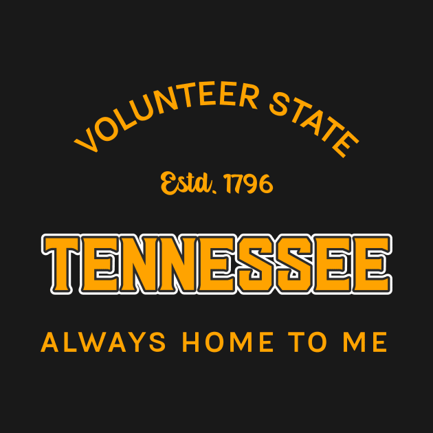 VOLUNTEER STATE TENNESSEE ALWAYS HOME TO ME by JP'S TEE'S