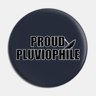 PROUD PLUVIOPHILE! (someone who loves rain) Pin