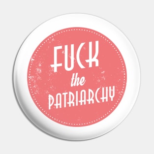 F*ck The Patriarchy Pin