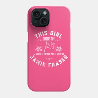 Jamie Fraser This Girl Runs on Jesus H Roosevelt Christ Phone Case