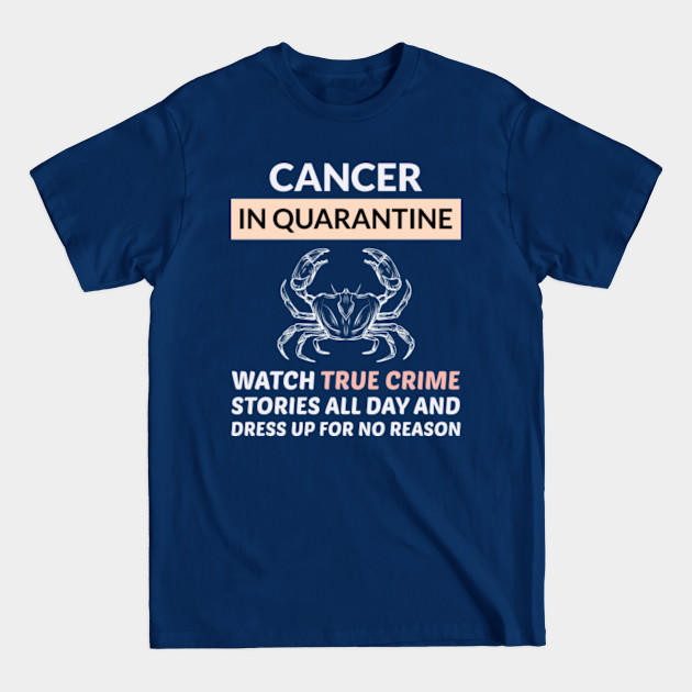 Discover Cancer Zodiac True Crime Serial Killer Quarantine Funny - True Crime - T-Shirt