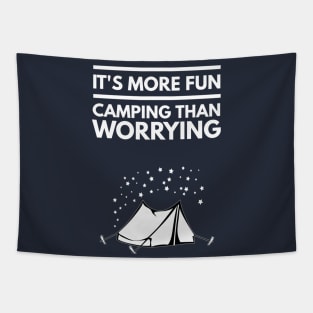 IT'S MORE FUN CAMPING THAN WORRYING Tapestry