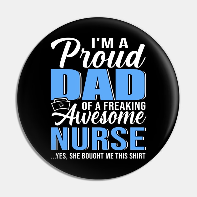 Mens I'm A Proud Dad Of A Freaking Awesome Nurse Shirt For Father Pin by CesarHerrera