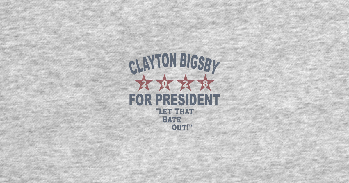 Póster «Camiseta Clayton BigsbyClayton Bigsby For Presiden» de