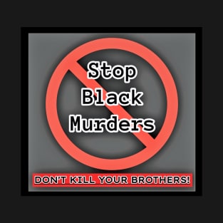 Stop Black Murders T-Shirt