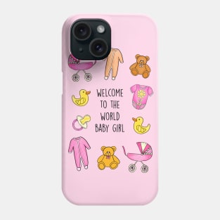 Welcome to the world baby girl Phone Case