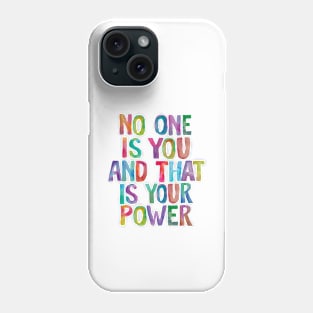 No One is You And That is Your Power Phone Case