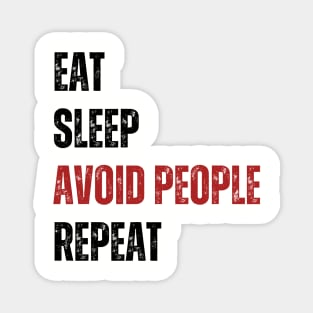 Eat Sleep Avoid People Repeat - Funny introvert Magnet