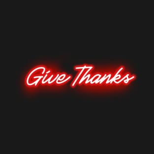 Give Thanks (red neon letter) T-Shirt