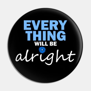 Everything will be alright Pin