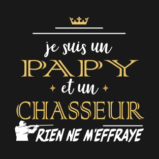 Humour Papy Chasse humoristique Papi Chasseur Tee Drôle T-Shirt