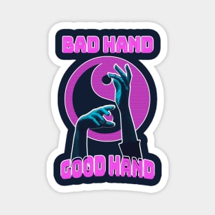 Bad Hand or Good Hand Magnet