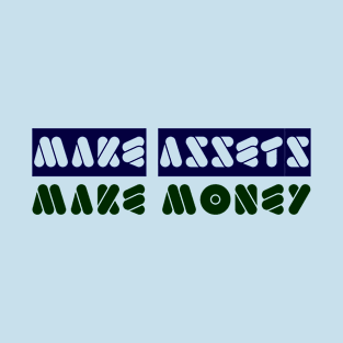 Make Assets Make Money T-Shirt