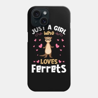 Just a Girl who Loves Ferrets Gift Phone Case