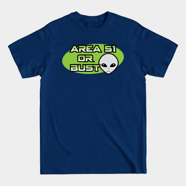 Disover Area 51 or Bust Alien - Area 51 Alien - T-Shirt