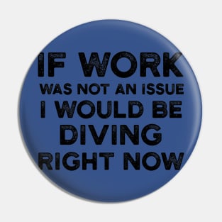 If Work Was Not An Issue I Would Be Diving Right Now Pin