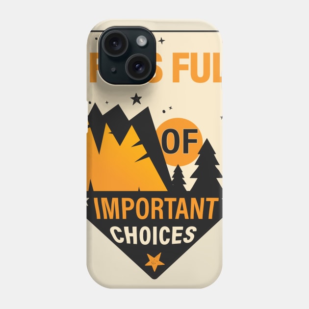 Life is full of important choices #2 Phone Case by archila