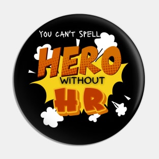 You can't spell hero without Hr Human resources Pin