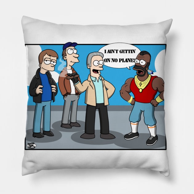 I ain't gettin' on no plane! Pillow by GarryDeanArt