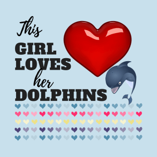 This Girl Loves Her Dolphins T-Shirt