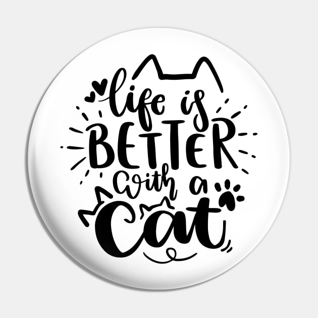 Life Is Better With A Cat Pin by P-ashion Tee