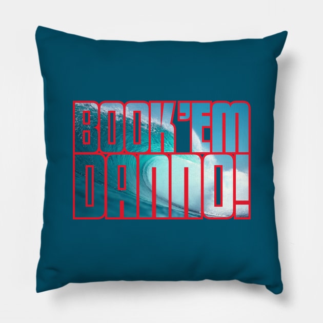 BOOK 'EM DANN-O (WAVE + RED) Pillow by fozzilized