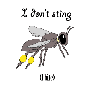 I don't sting (I bite) (smaller design) T-Shirt