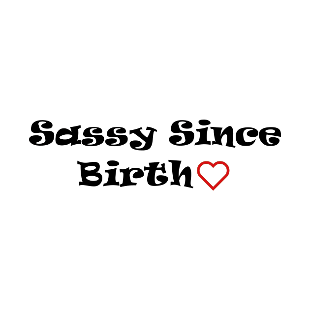 Sassy Since Birth by Souna's Store