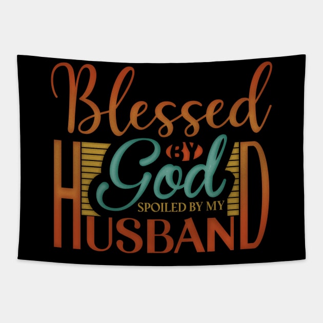 Blessed by God Spoiled by my Husband Tapestry by ChristianCanCo