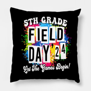 5th Grade Field Day 2024 Let The Games Begin Kids Teachers Pillow