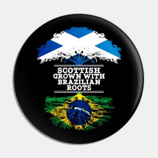 Scottish Grown With Brazilian Roots - Gift for Brazilian With Roots From Brazil Pin