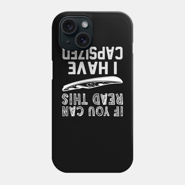 If You Can Read This I Have Capsized Phone Case by reedae