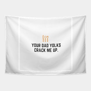 Father's Day- Your Dad Yolks Crack Me Up Tapestry