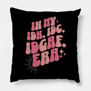 Groovy In My IDK IDC IDGAF Era Pillow